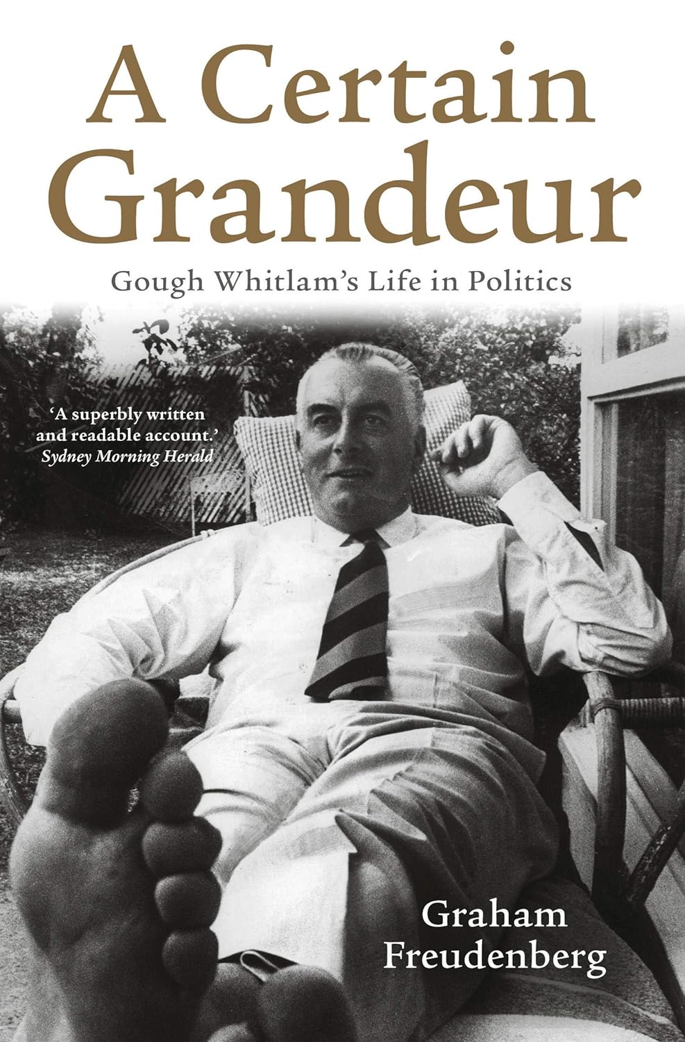 A Certain Grandeur: Gough Whitlam’s life in politics